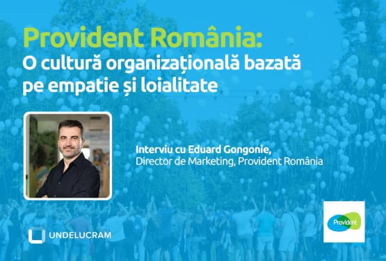 Provident România: O cultură organizațională bazată pe empatie și loialitate