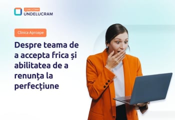 Despre teama de a accepta frica și abilitatea de a renunța la perfecțiune