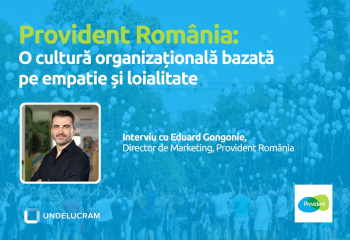 Provident România: O cultură organizațională bazată pe empatie și loialitate