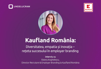 Kaufland România: Diversitatea, empatia și inovația – rețeta succesului în employer branding