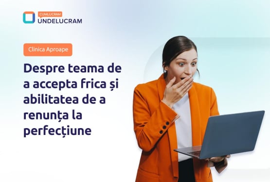 Despre teama de a accepta frica și abilitatea de a renunța la perfecțiune