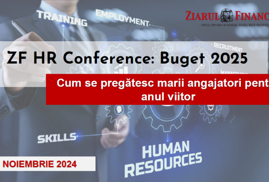 ZF HR Conference: 18 noiembrie 2024 (Hotel JW Marriott București) - Cum se pregătesc marii angajatori pentru anul viitor?