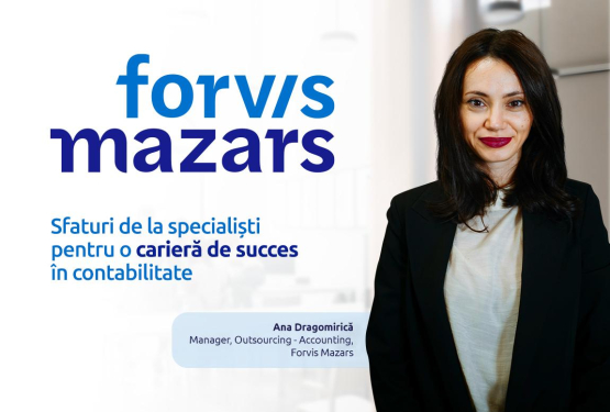 Forvis Mazars în România: sfaturi de la specialiști pentru o carieră de succes în contabilitate