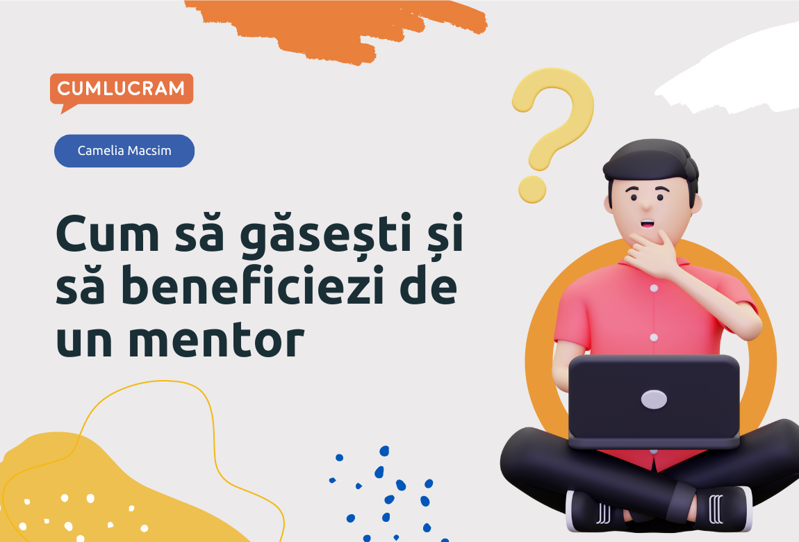 Cum să găsești și să beneficiezi de un mentor