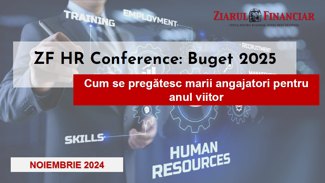 ZF HR Conference: 18 noiembrie 2024 (Hotel JW Marriott București) - Cum se pregătesc marii angajatori pentru anul viitor?