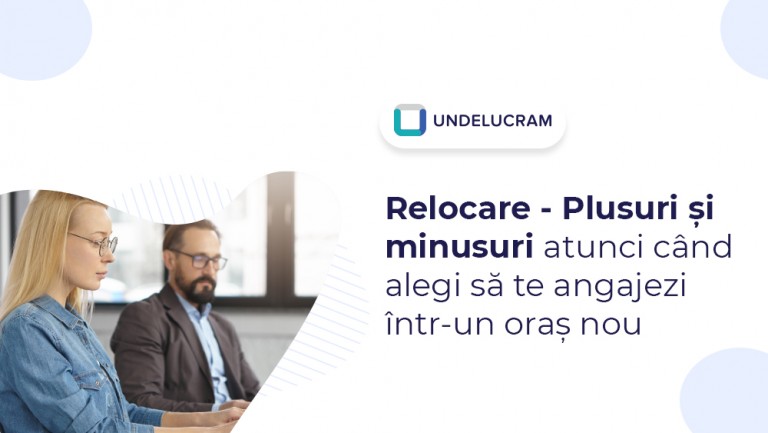 Relocare - Plusuri și minusuri atunci când alegi să te angajezi într-un oraș nou