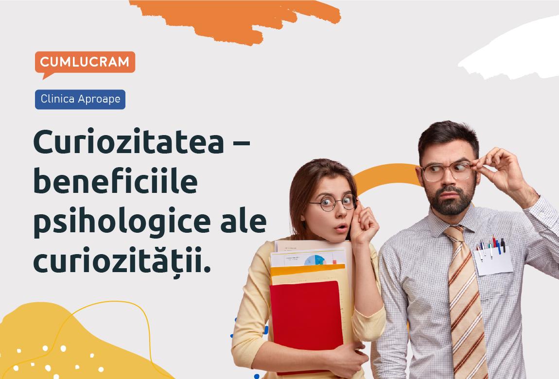 Curiozitatea – beneficiile psihologice ale curiozității. Limitele curiozității sau valențele negative