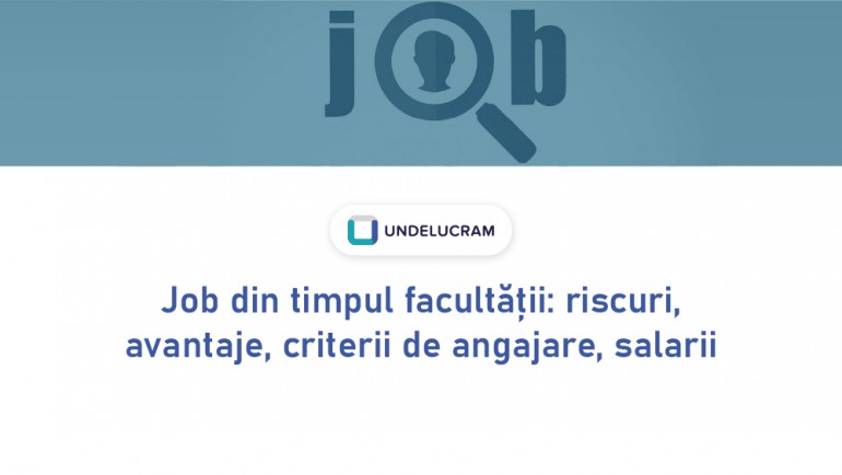 Job din timpul facultății: riscuri, avantaje, criterii de angajare, salarii