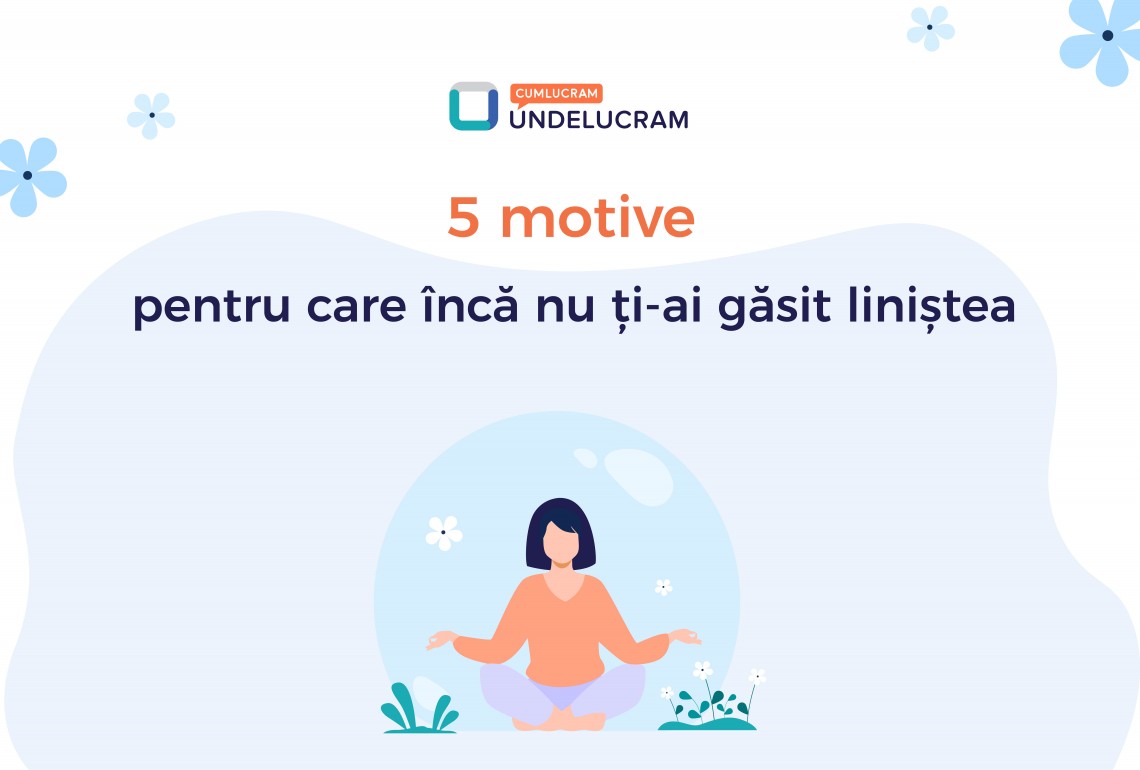 5 motive pentru care încă nu ți-ai găsit liniștea