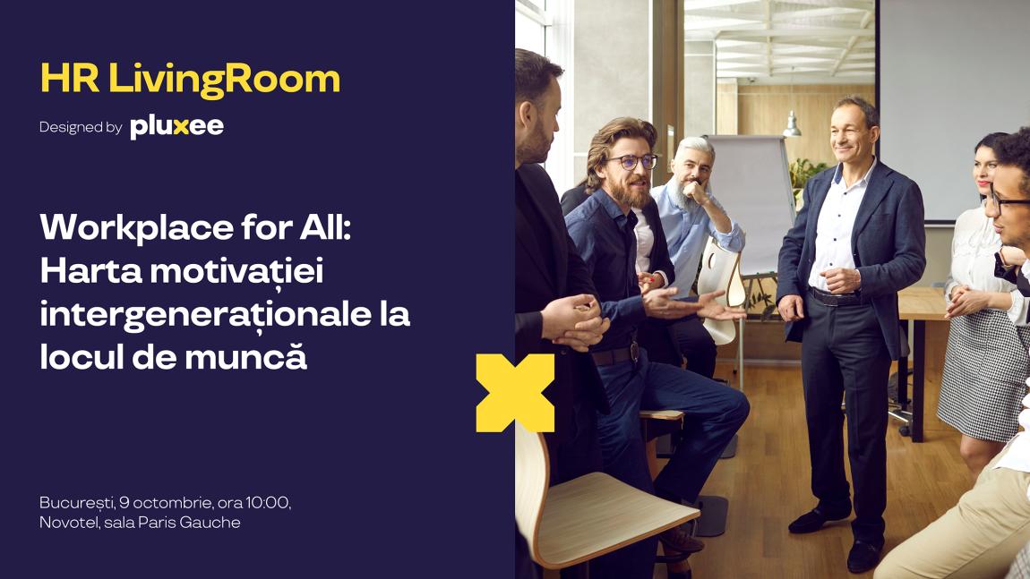 Echipa Undelucram te invită la HR LivingRoom by Pluxee: Workplace for All – Harta motivației intergeneraționale